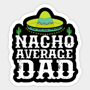 Nacho Average Dad Cinco De Mayo Father Sticker